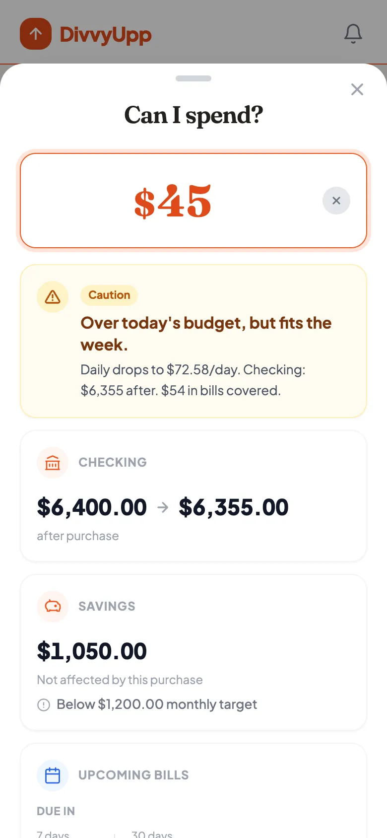 The "Can I spend?" sheet with $45 entered, returning a Caution verdict reading "Over today's budget, but fits the week", with checking going from $6,400 to $6,355, savings unaffected, and upcoming bills listed below.