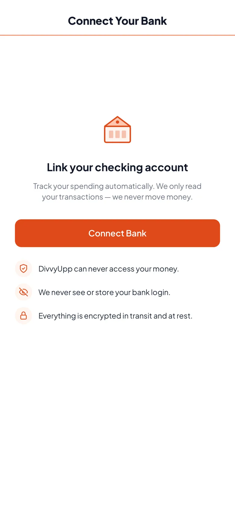 The Connect Your Bank screen reading "Link your checking account — we only read your transactions, we never move money", with a Connect Bank button above three assurances: DivvyUpp can never access your money, we never see or store your bank login, and everything is encrypted in transit and at rest.